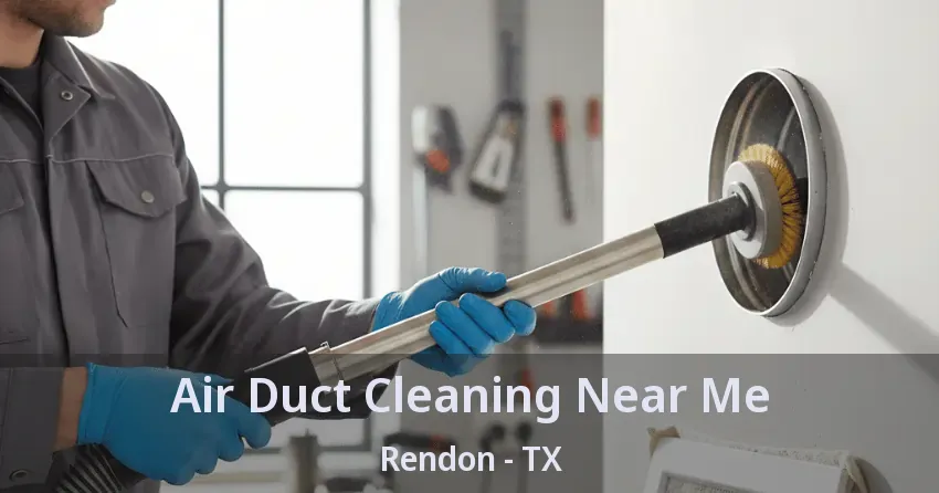 Air Duct Cleaning Near Me Rendon - TX Air Duct Cleaning Near Me Rendon - TX