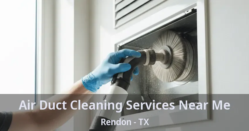 Air Duct Cleaning Services Near Me Rendon - TX