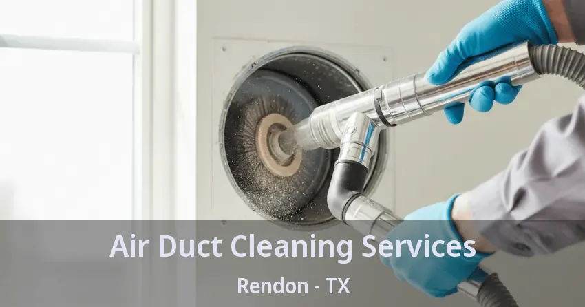 Air Duct Cleaning Services Rendon - TX