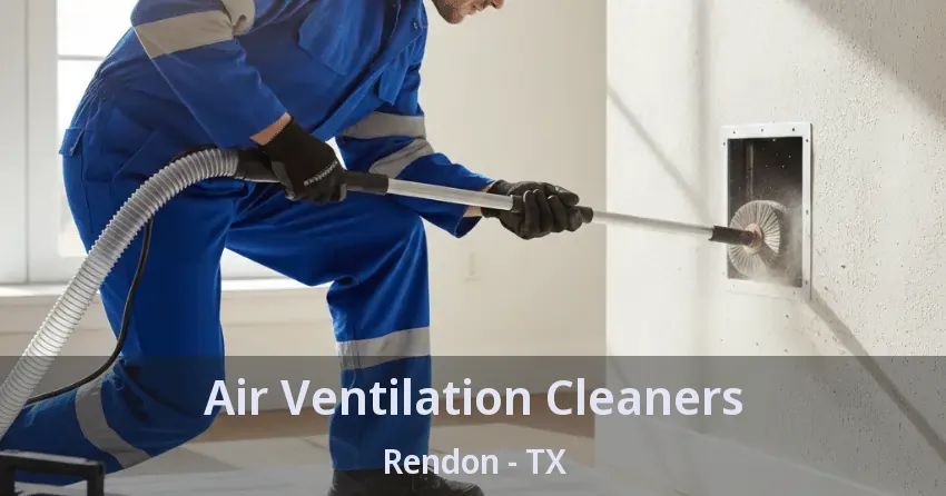 Air Ventilation Cleaners Rendon - TX Air Ventilation Cleaners Rendon - TX