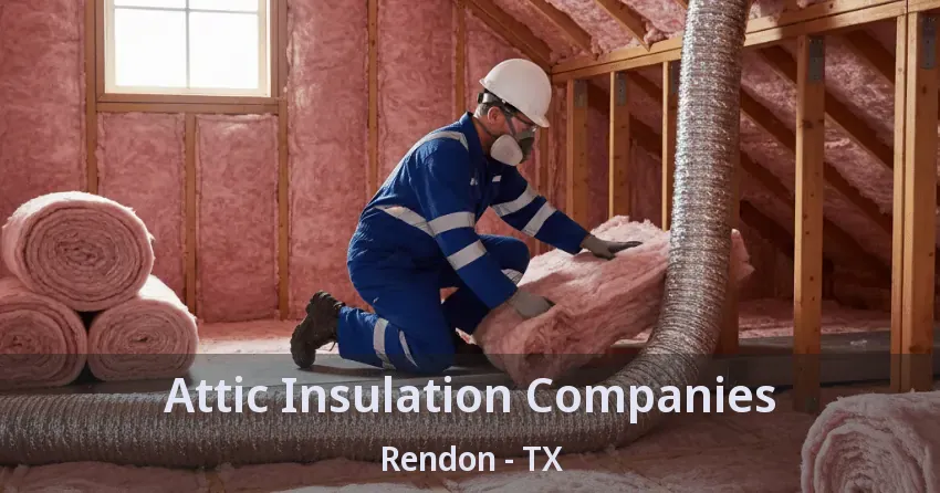 Attic Insulation Companies Rendon - TX Attic Insulation Companies Rendon - TX