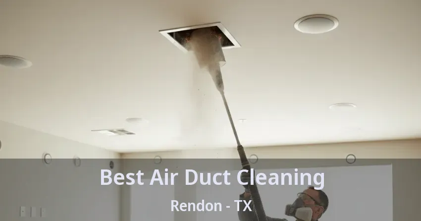 Best Air Duct Cleaning Rendon - TX