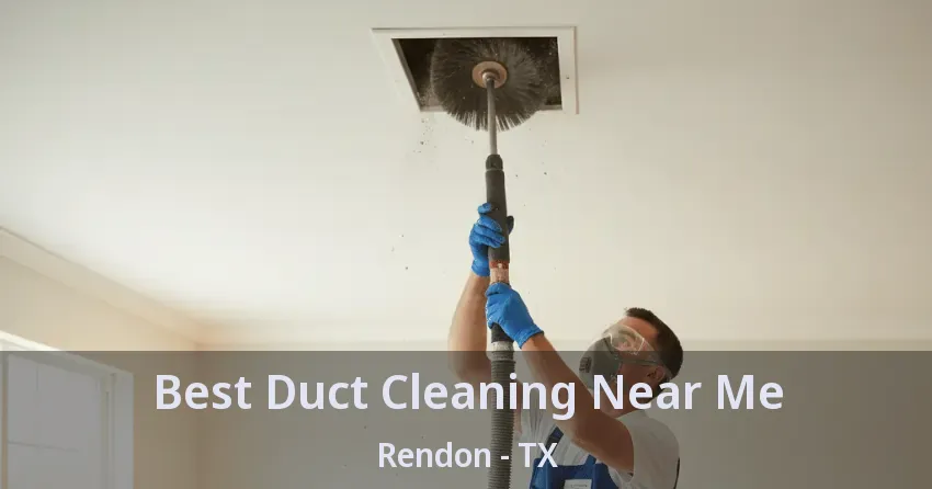 Best Duct Cleaning Near Me Rendon - TX