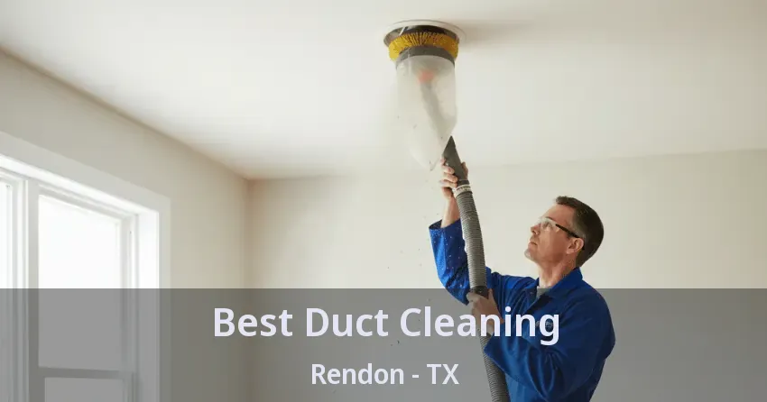 Best Duct Cleaning Rendon - TX