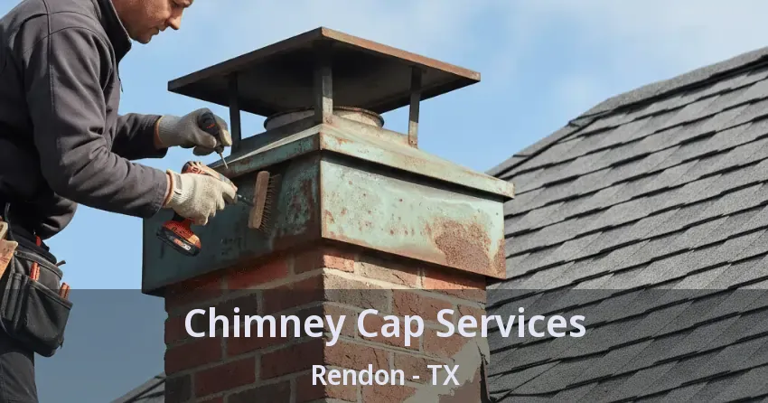 Chimney Cap Services Rendon - TX