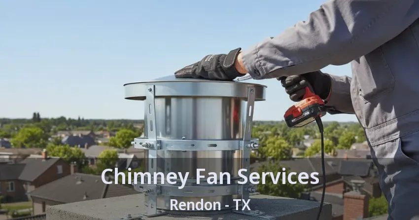 Chimney Fan Services Rendon - TX Chimney Fan Services Rendon - TX