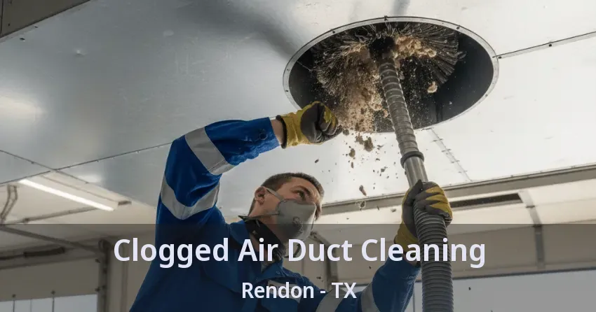 Clogged Air Duct Cleaning Rendon - TX