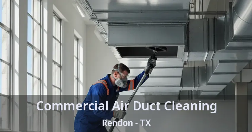 Commercial Air Duct Cleaning Rendon - TX