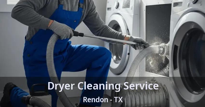 Dryer Cleaning Service Rendon - TX