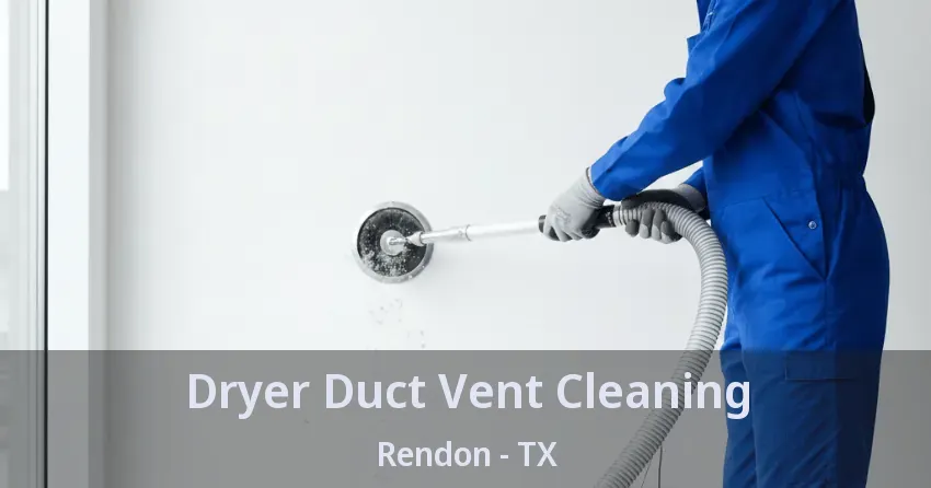 Dryer Duct Vent Cleaning Rendon - TX