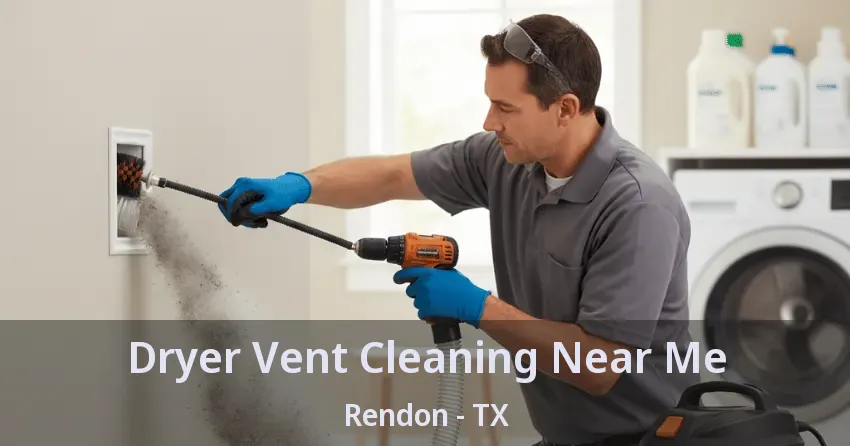 Dryer Vent Cleaning Near Me Rendon - TX