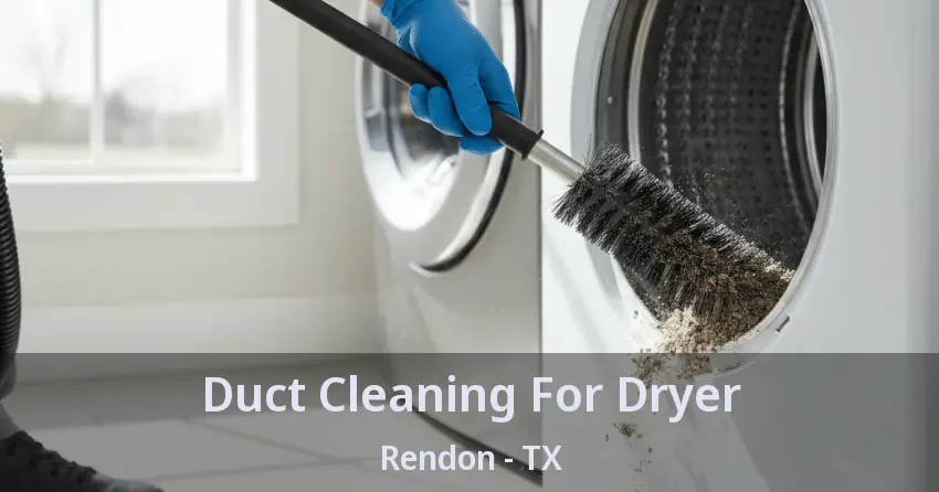 Duct Cleaning For Dryer Rendon - TX Duct Cleaning For Dryer Rendon - TX