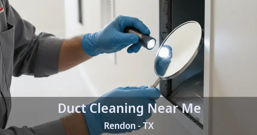 Duct Cleaning Near Me Rendon - TX