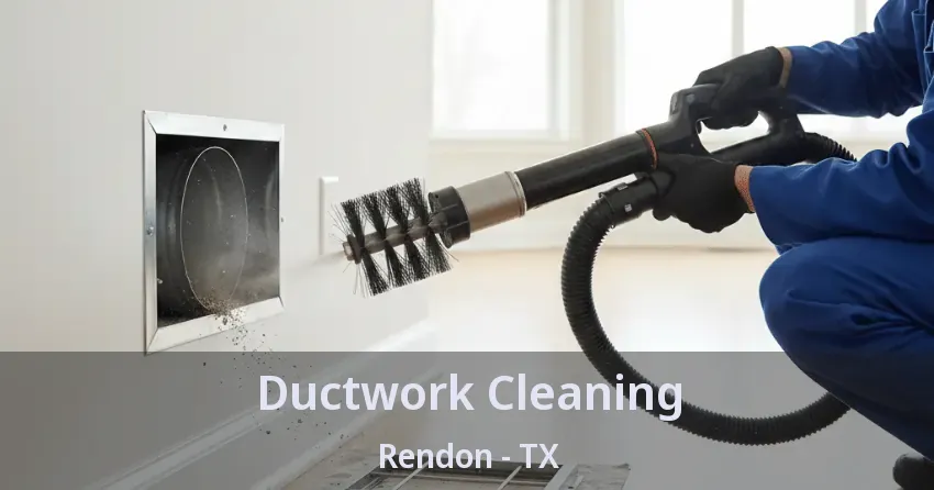 Ductwork Cleaning Rendon - TX
