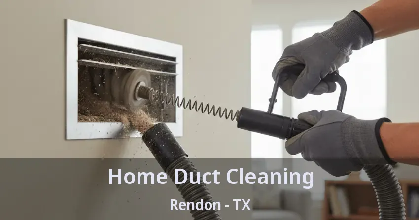 Home Duct Cleaning Rendon - TX