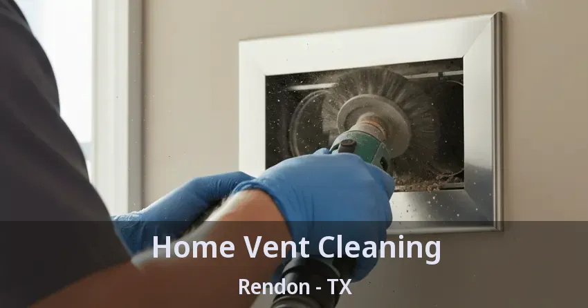 Home Vent Cleaning Rendon - TX