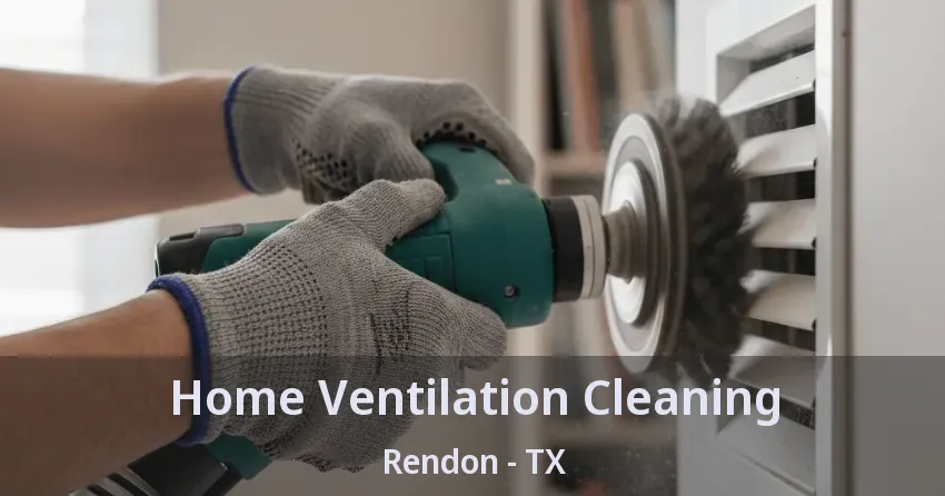 Home Ventilation Cleaning Rendon - TX