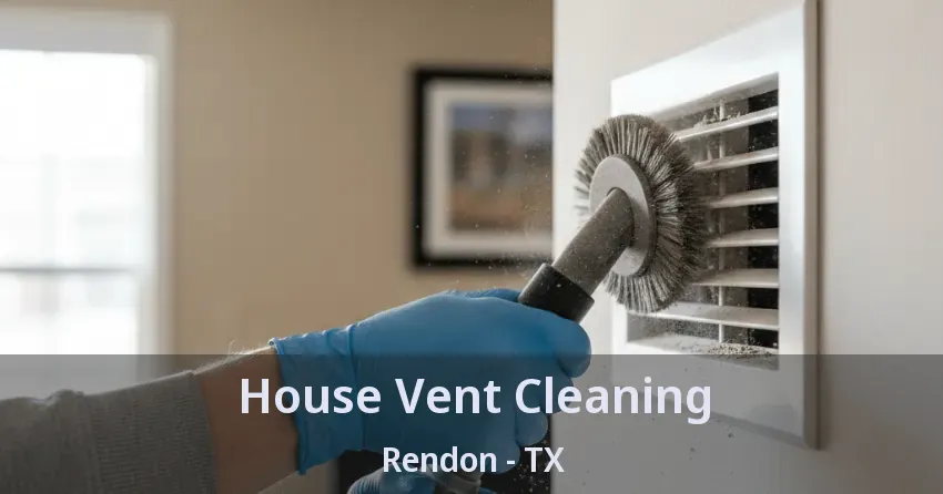 House Vent Cleaning Rendon - TX