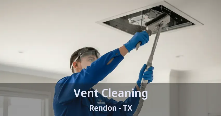 Vent Cleaning Rendon - TX