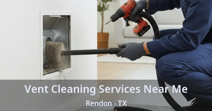 Vent Cleaning Services Near Me Rendon - TX
