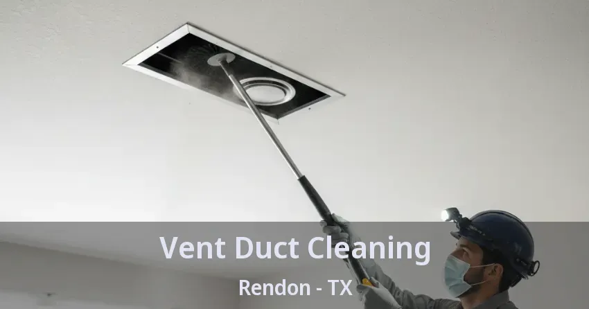 Vent Duct Cleaning Rendon - TX